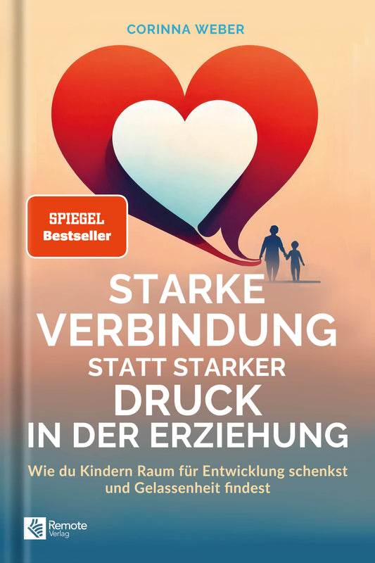 Starke Verbindung statt starker Druck in der Erziehung