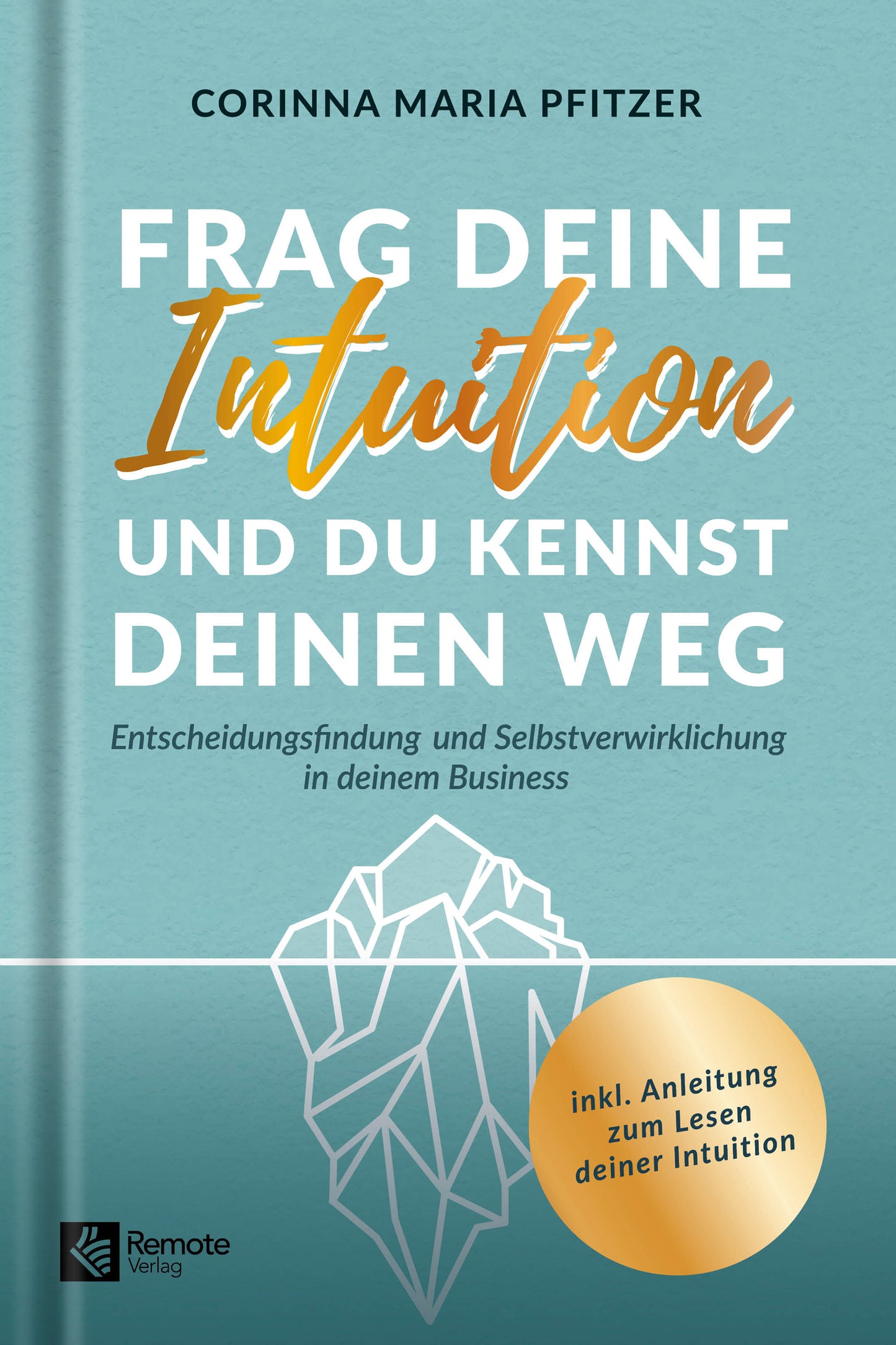 Frag deine Intuition und du kennst deinen Weg