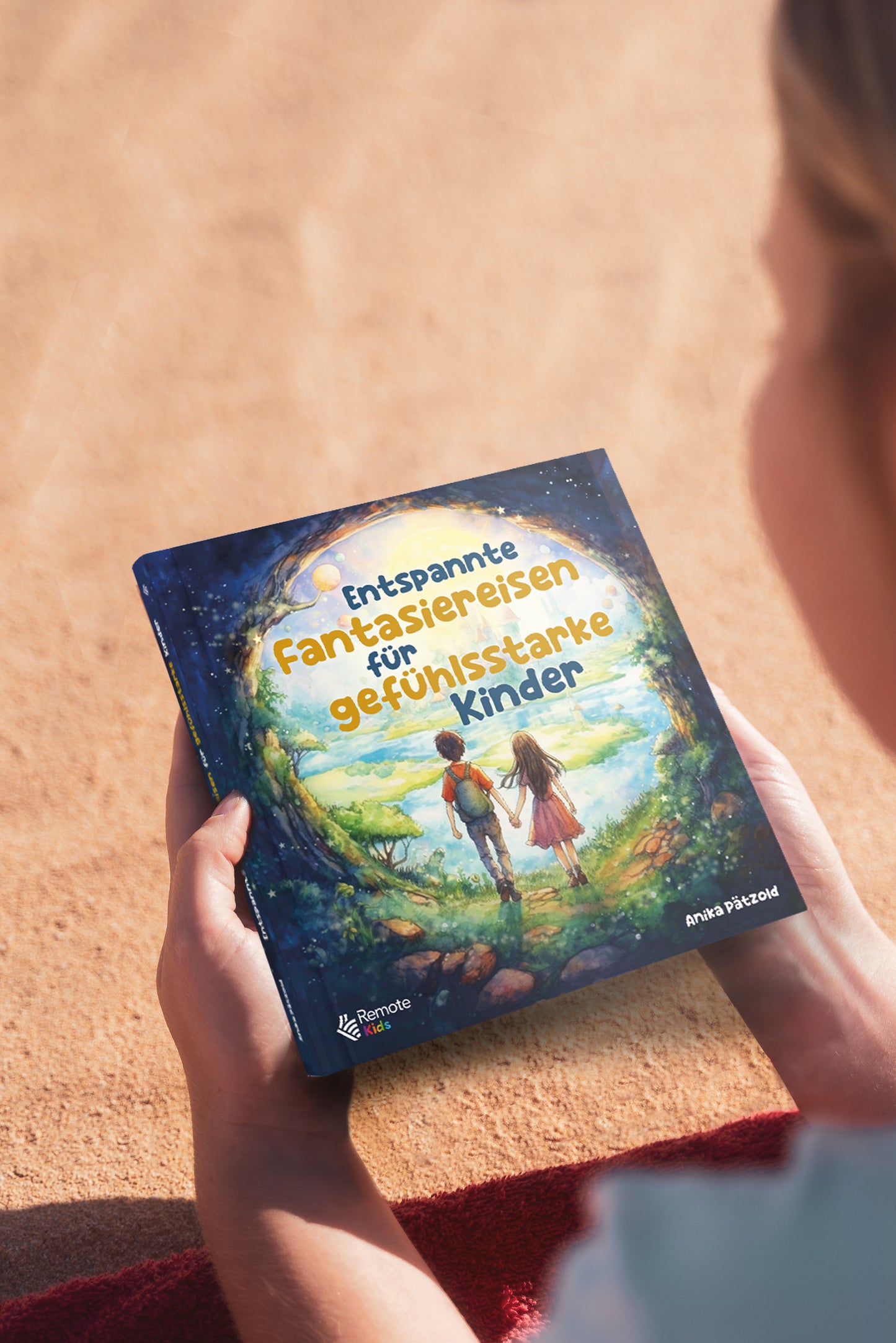 Entspannte Fantasiereisen für gefühlsstarke Kinder