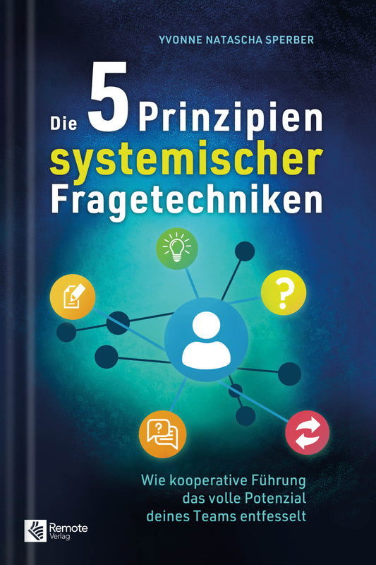 Die 5 Prinzipien systemischer Fragetechniken