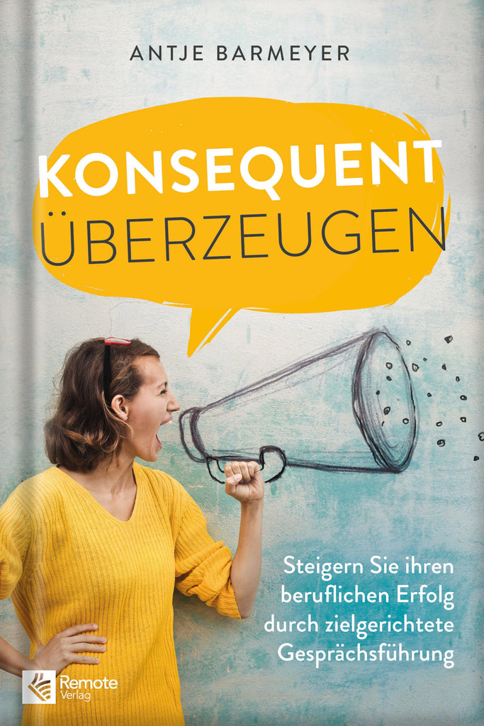 Konsequent überzeugen!
